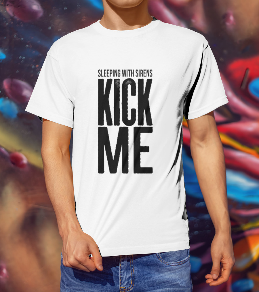 Sleeping With Sirens Kick Me T-Shirt