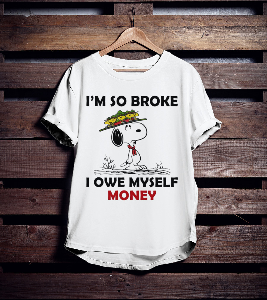 Snoopy I'm So Broke I Owe Myself Money Woodstock Pals On Hat T-Shirt