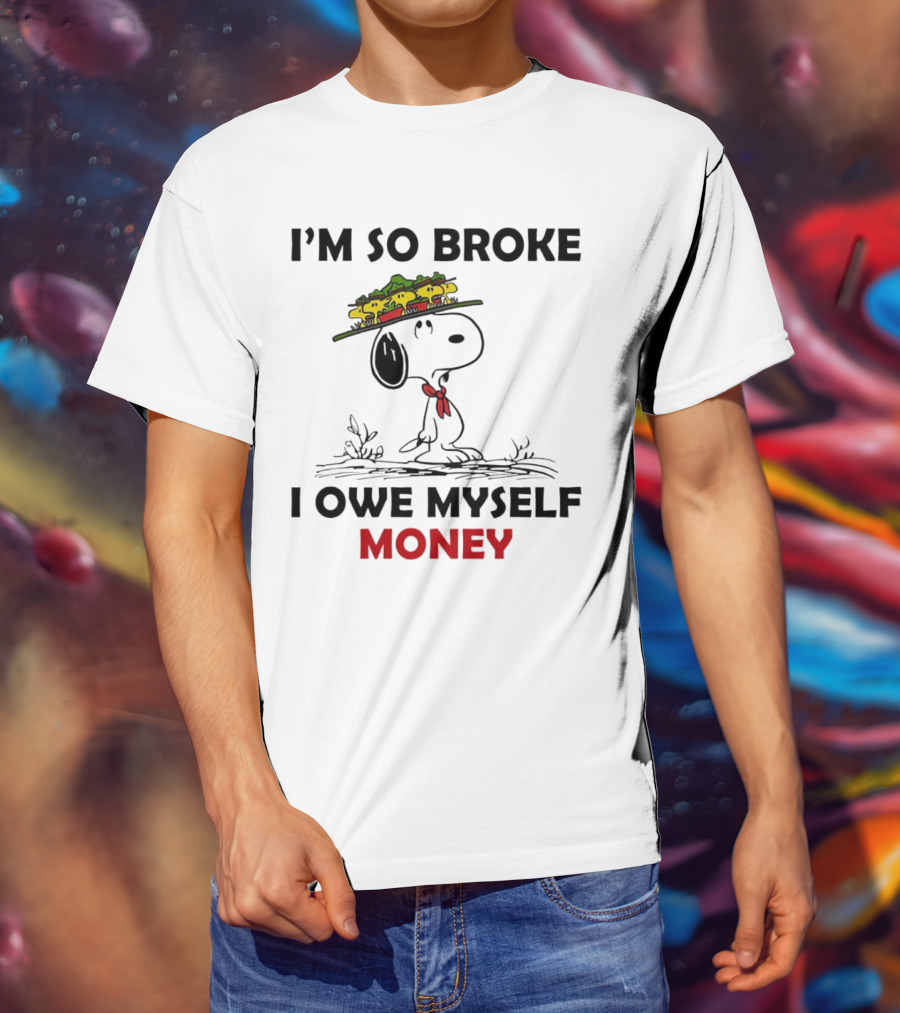 Snoopy I'm So Broke I Owe Myself Money Woodstock Pals On Hat T-Shirt