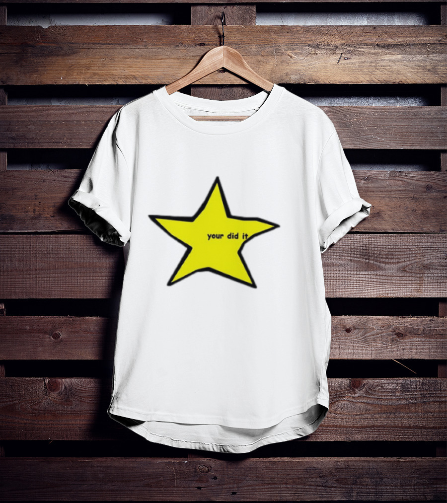 Your Did It Star T-Shirt