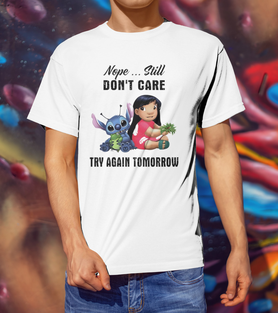 Stitch And Lilo Nope Still Don't Care Try Again Tomorrow T-Shirt