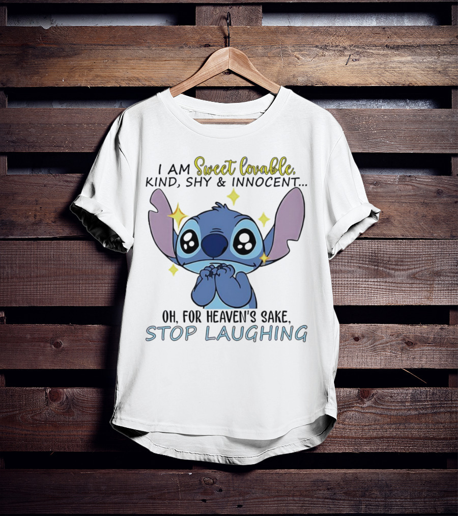 Sweet Lovable Stitch I Am Sweet Lovable Kind Shy Innocent Stop Laughing T-Shirt