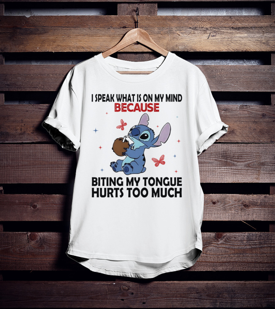 Stitch I Speak What Is On My Mind Because Biting My Tongue Hurts Too Much Butterfly Design T-Shirt