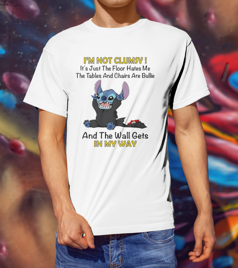 I'm Not Clumsy It's Just The Floor Hates Me Tables And Chairs Are Bullies And The Wall Gets In My Way Stitch T-Shirt