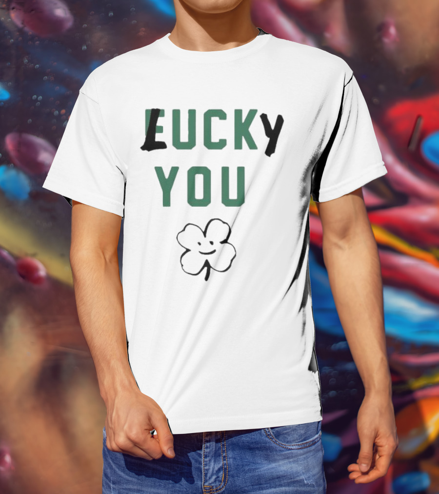 St Patrick's Day Lucky You Shamrock T-Shirt