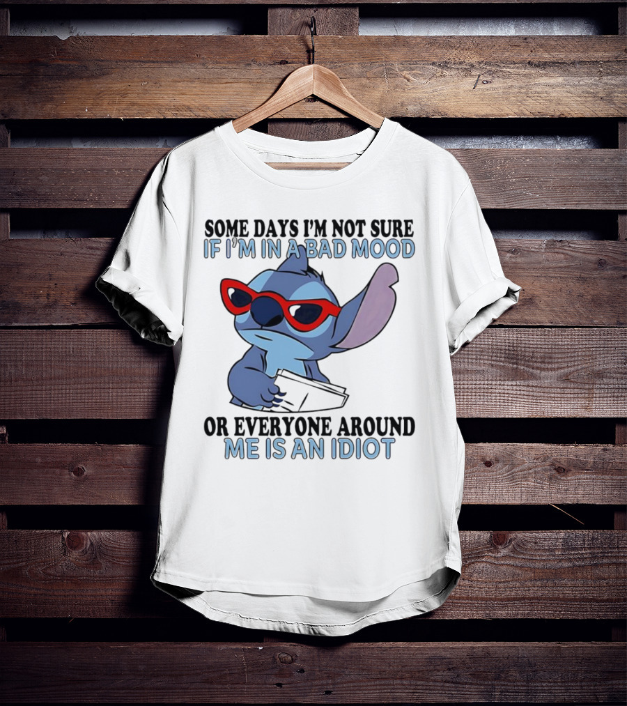 Stitch Some Days I’m Not Sure If I’m In A Bad Mood Or Everyone Around Me Is An Idiot Red Sunglasses T-Shirt