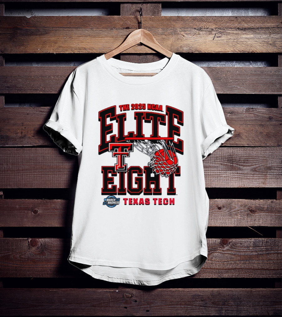 The 2025 NCAA Elite Eight Texas Tech Red Raiders March Madness T-Shirt