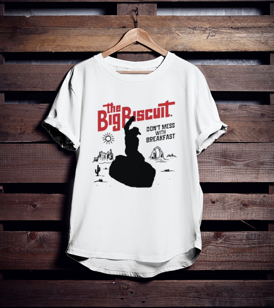 The Big Biscuit Don’t Mess With Breakfast T-Shirt