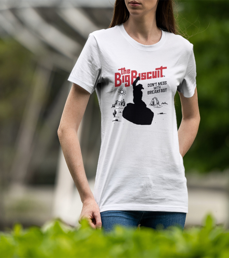 The Big Biscuit Don’t Mess With Breakfast T-Shirt
