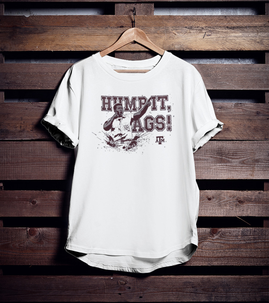 Hump It Ags Texas AM Football Bulldog T-Shirt
