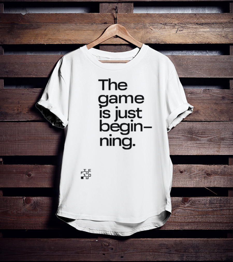 The Game Is Just Beginning Text Motivation T-Shirt