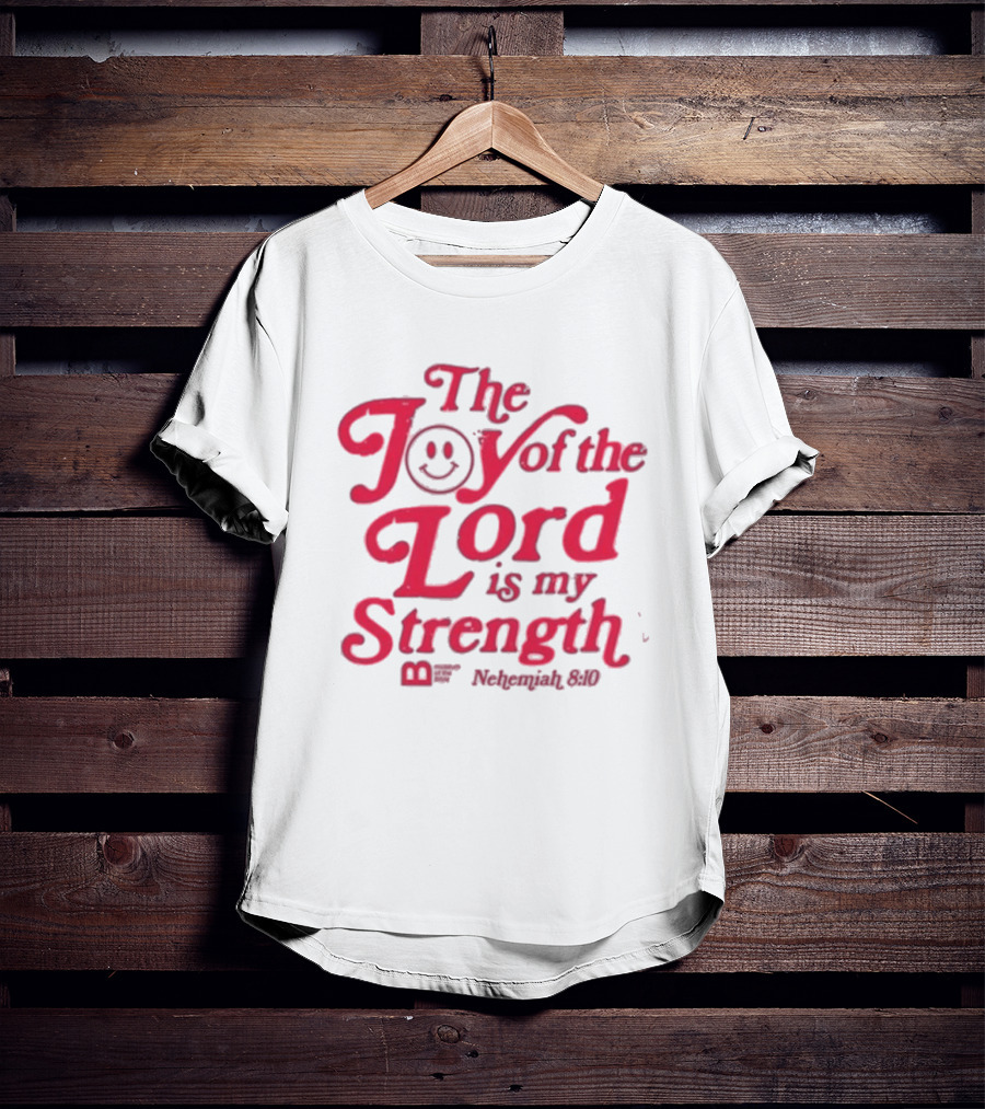 The Joy Of The Lord Is My Strength Nehemiah 8.10 Smiley Face T-Shirt