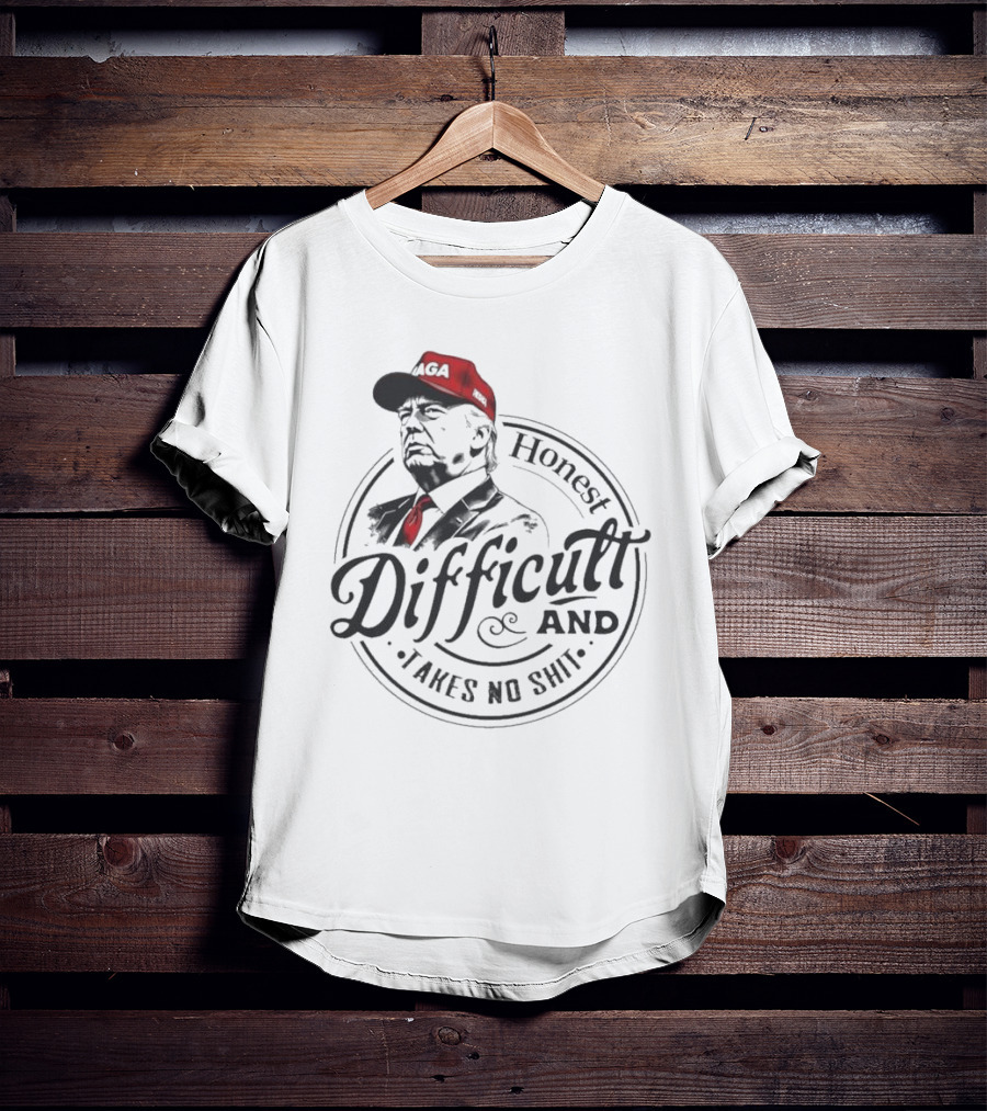 Honest Difficult And Takes No Shit MAGA Cap T-Shirt