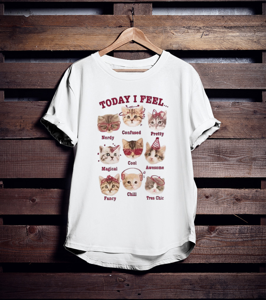 Today I Feel Nerdy Confused Pretty Magical Cool Awesome Fancy Chill Too Cute Cats T-Shirt