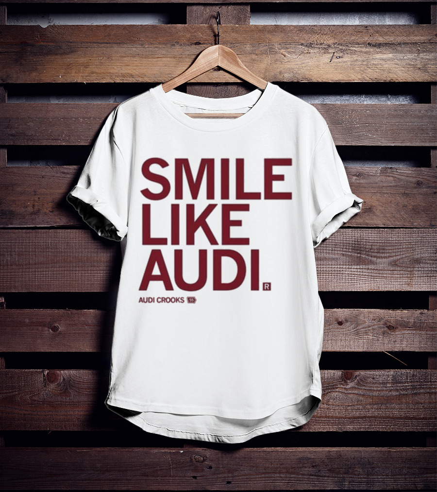 Audi Crooks Smile Like Audi T-Shirt