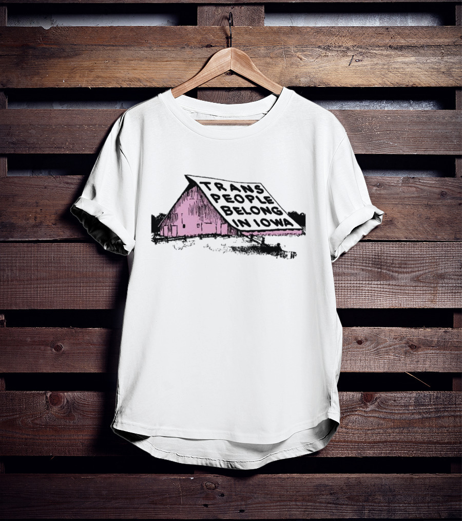 Trans People Belong In Iowa Pink Barn Graphic T-Shirt