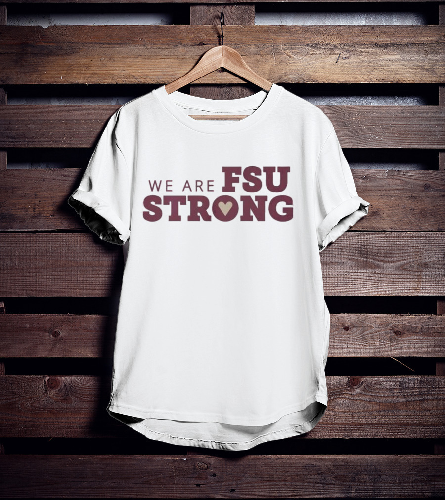 We Are FSU Strong Heart Icon Resilience Unity Message T-Shirt