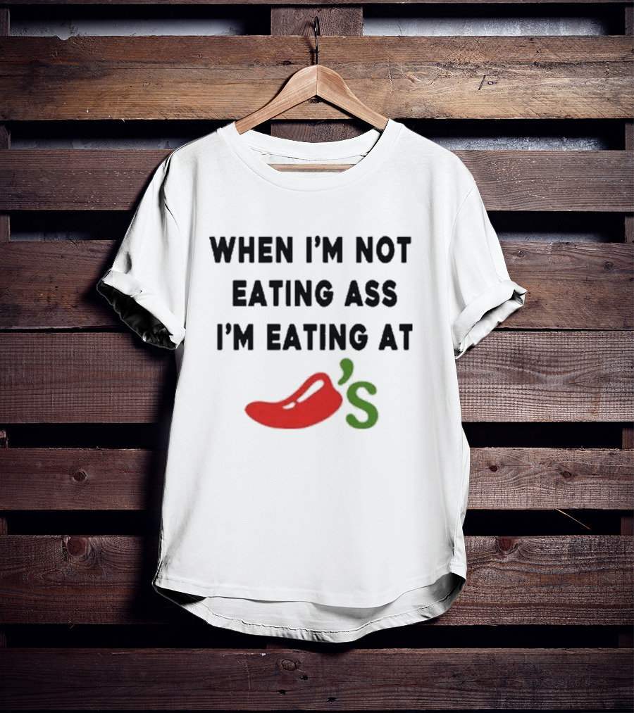 When I'm Not Eating Ass I'm Eating Chili's Pepper Icon T-Shirt