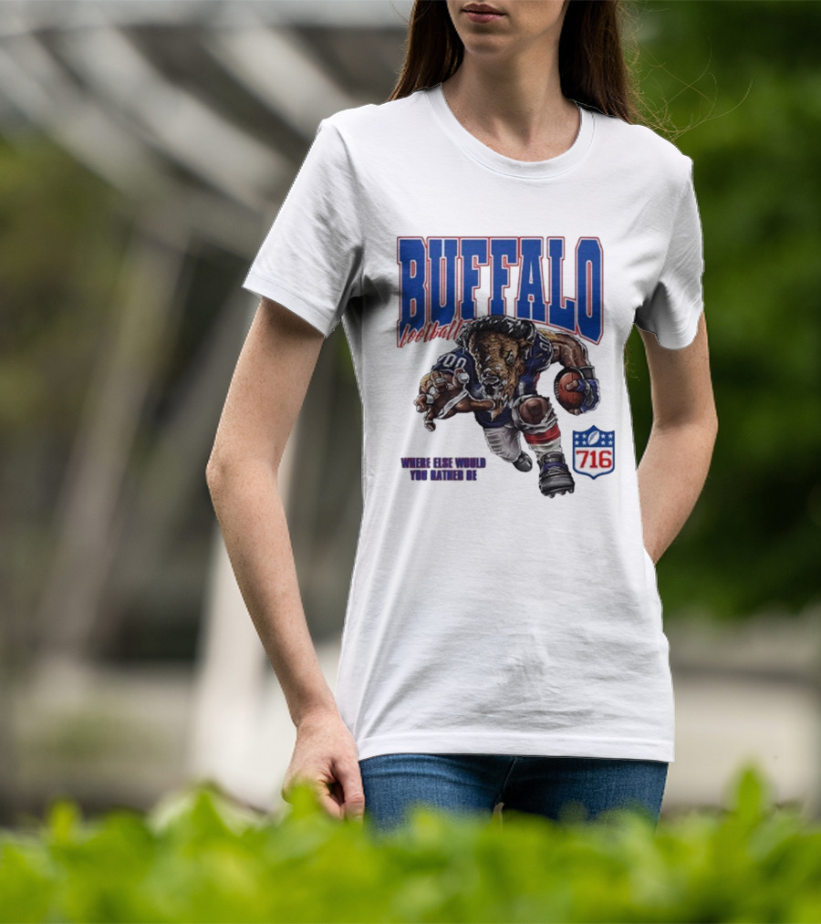 Buffalo Football Where Else Would You Rather Be 716 T-Shirt