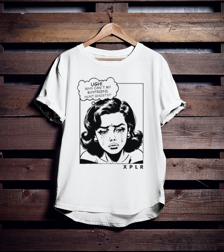 Xplr Ugh Why Can’t My Boyfriend Hunt Ghosts Retro Crying Woman Graphic T-Shirt