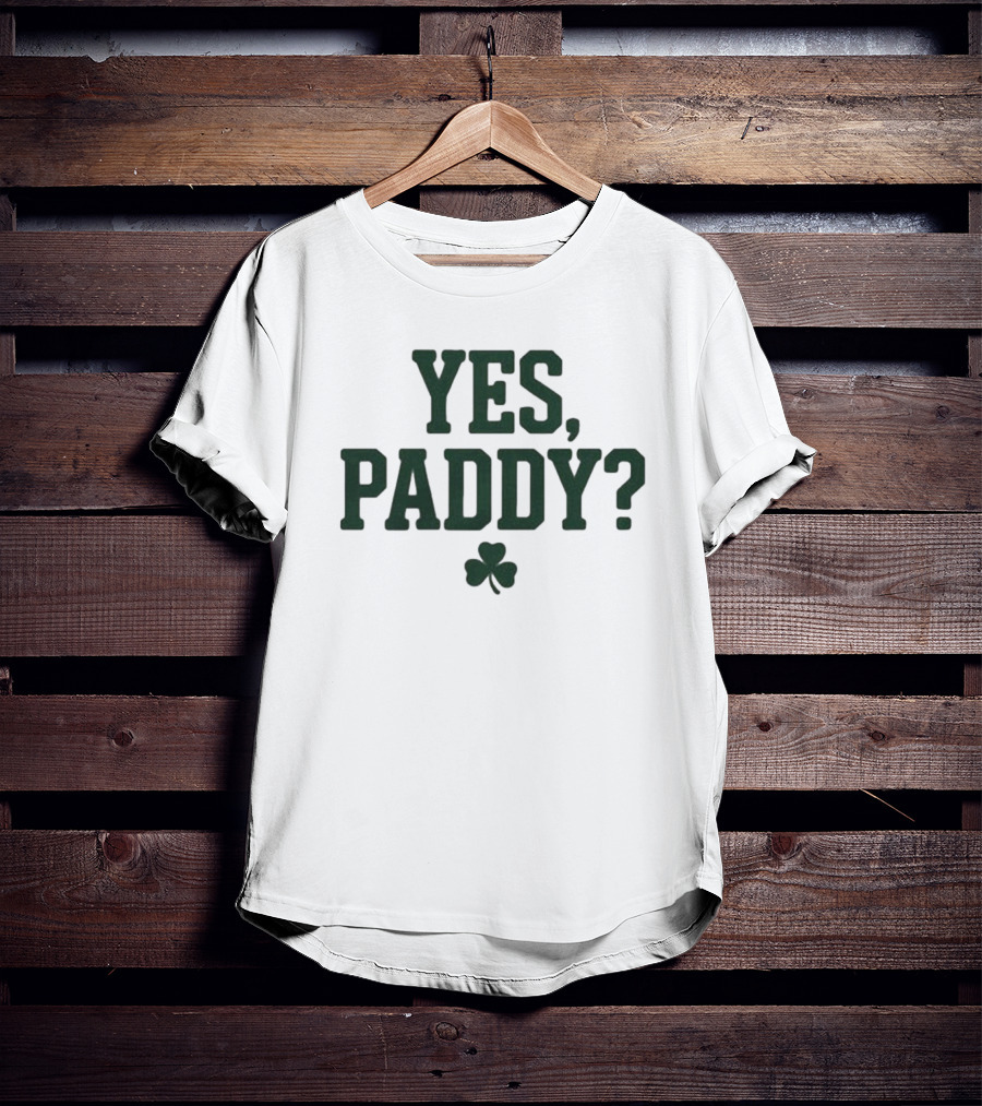 Yes Paddy Shamrock St Patrick’s Day T-Shirt
