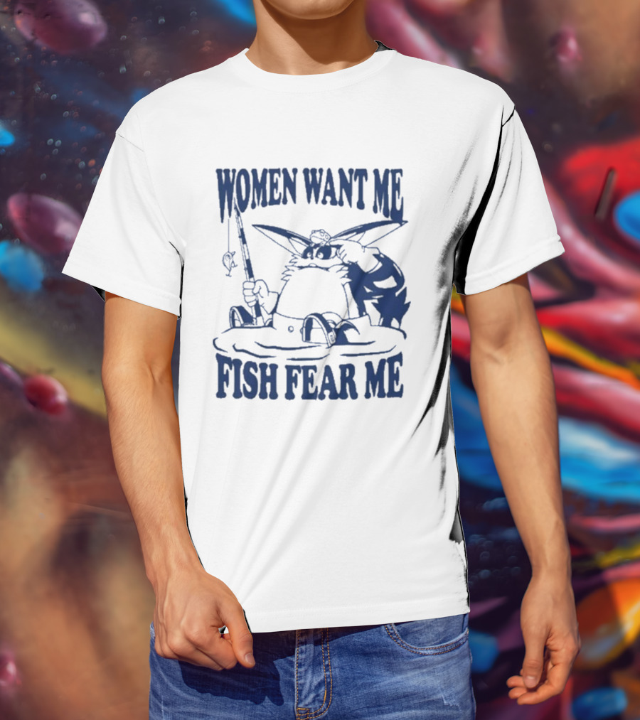 Women Want Me Fish Fear Me Cat Fishing Humor T-Shirt