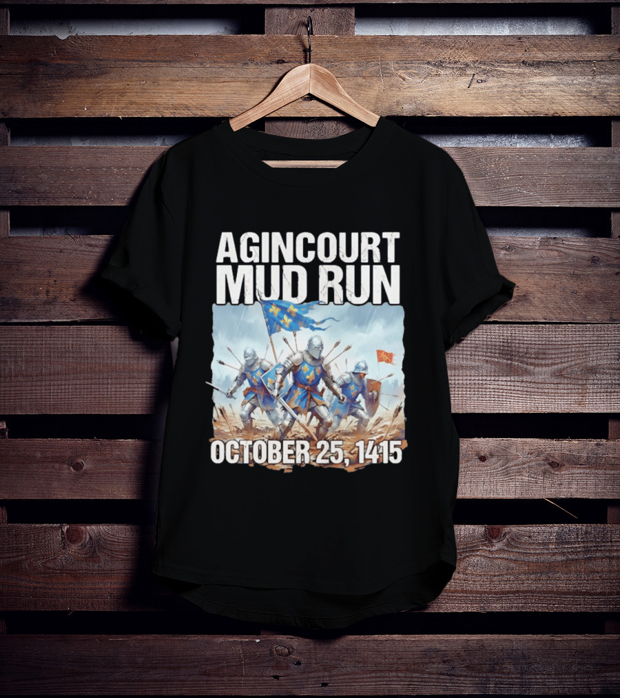 Agincourt Mud Run October 25 1415 Historical Battle Event Knights In Armor T-Shirt