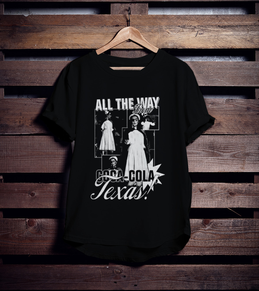 All The Way Coca Cola Texas T-Shirt