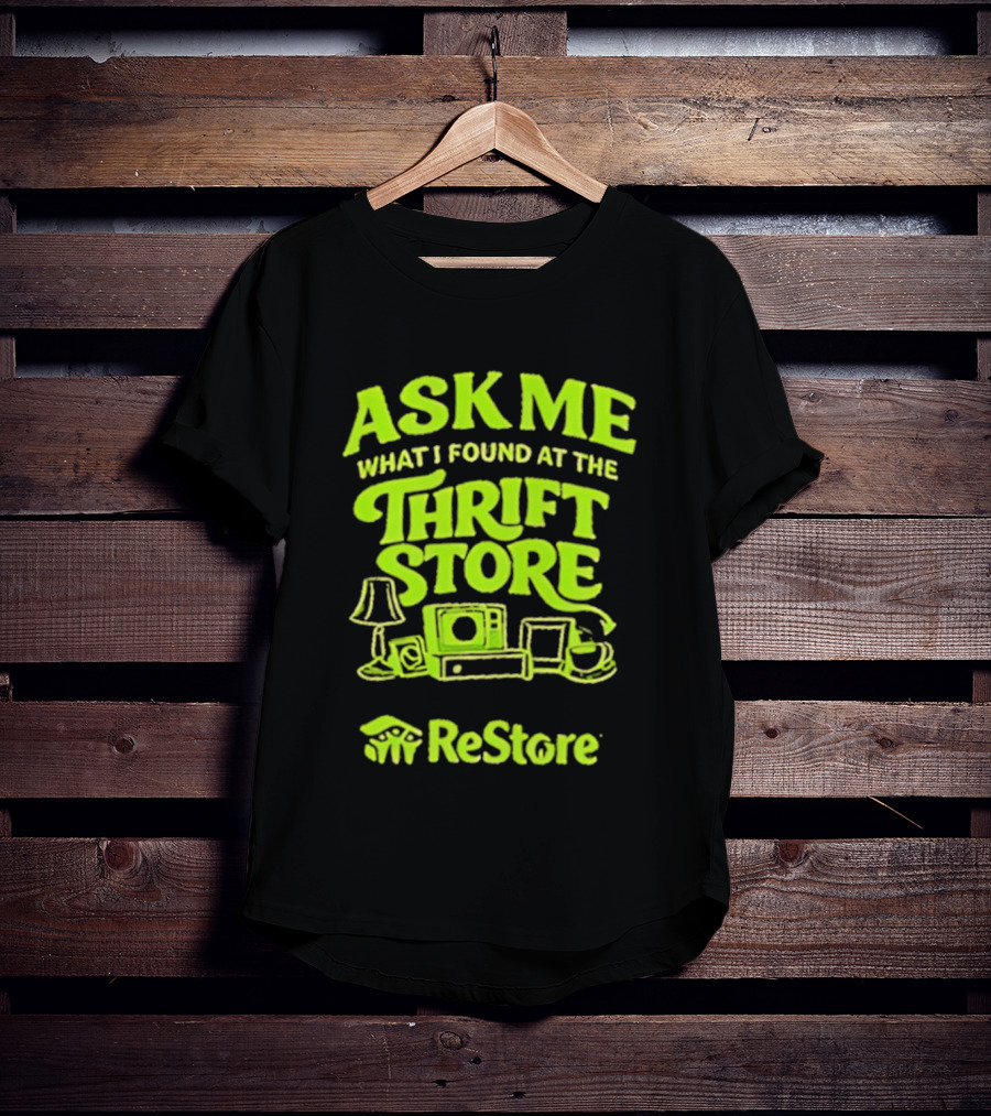 Ask Me What I Found At The Thrift Store ReStore Vintage Treasures T-Shirt