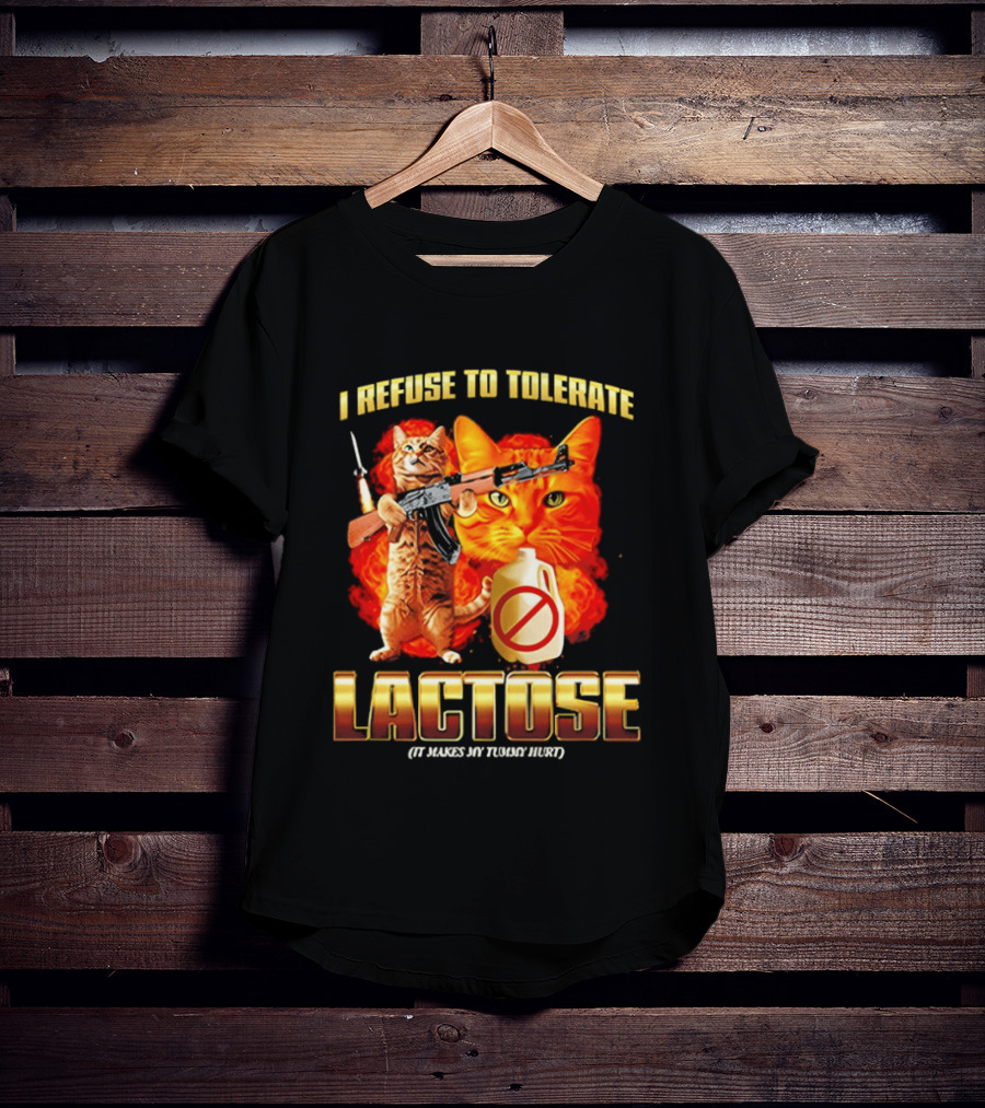 I Refuse To Tolerate Lactose It Makes My Tummy Hurt Cat Gun T-Shirt