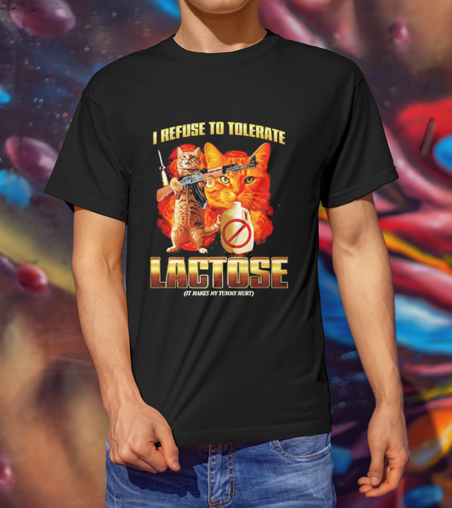 I Refuse To Tolerate Lactose It Makes My Tummy Hurt Cat Gun T-Shirt