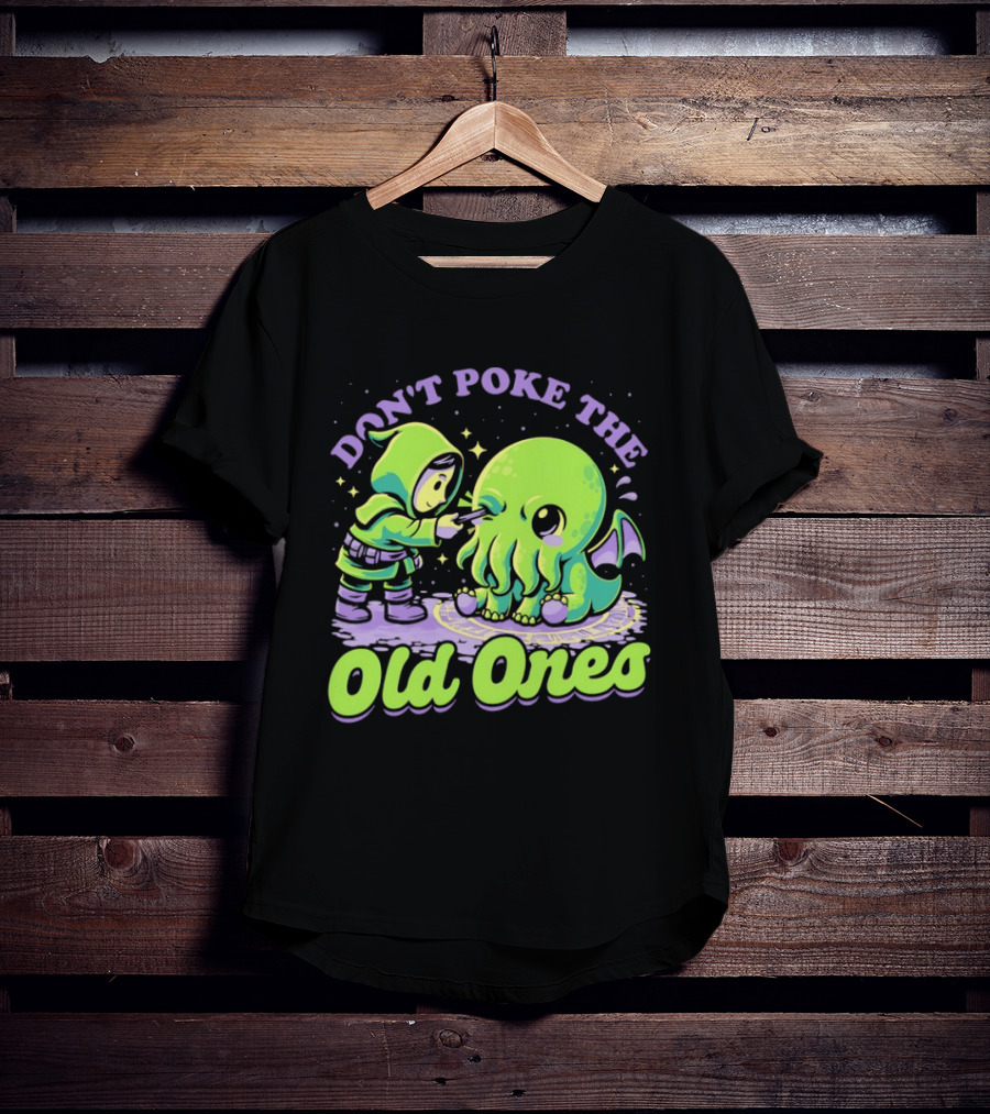 Don't Poke The Old Ones Cute Alien Creature Humor T-Shirt