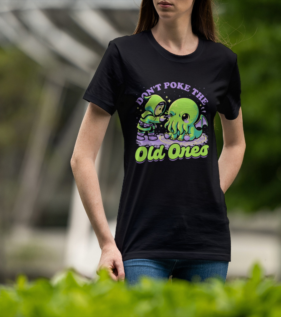 Don't Poke The Old Ones Cute Alien Creature Humor T-Shirt