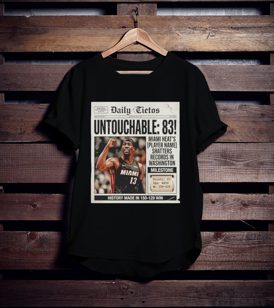 UNTOTCHABLE 83 Miami Heat Shatters Records Washington Milestone 150 129 Win T-Shirt