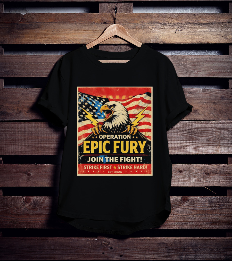 Operation Epic Fury Eagle Join The Fight Strike First Strike Hard USA T-Shirt