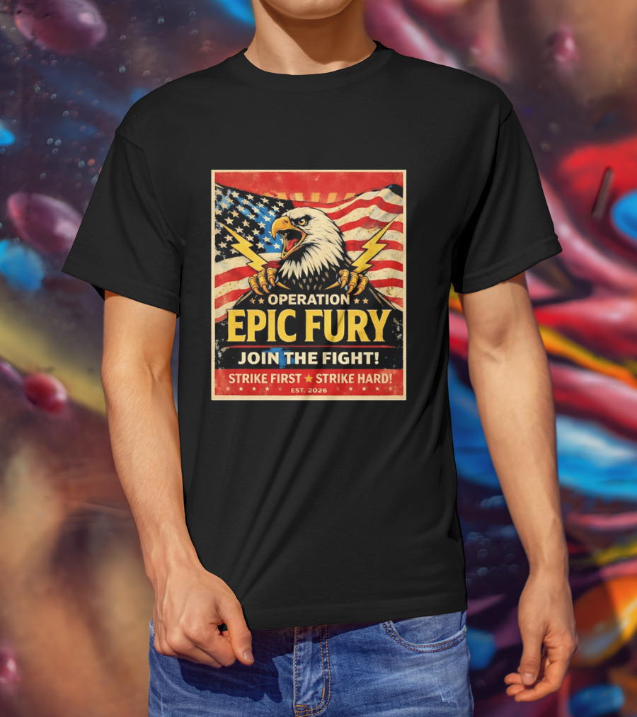 Operation Epic Fury Eagle Join The Fight Strike First Strike Hard USA T-Shirt