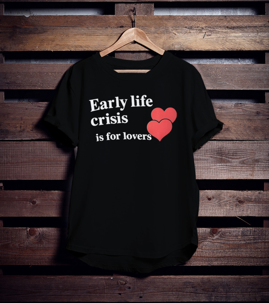 Early Life Crisis Is For Lovers Red Hearts T-Shirt