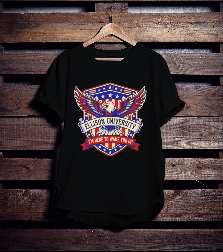 Ellison University Eagle Emblem I'm Here To Wake You Up Patriotic Shield T-Shirt