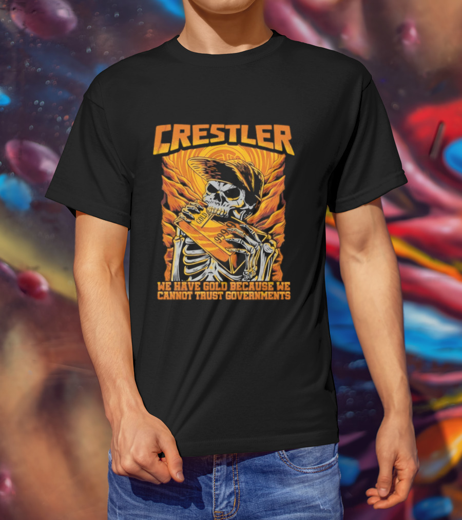 Crestler Skeleton Embracing Gold For Distrust In Governments T-Shirt