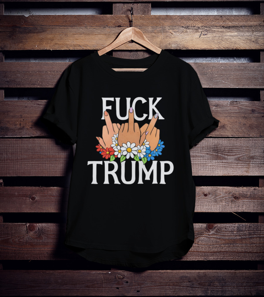 FUCK TRUMP Middle Finger Hands With Flowers T-Shirt