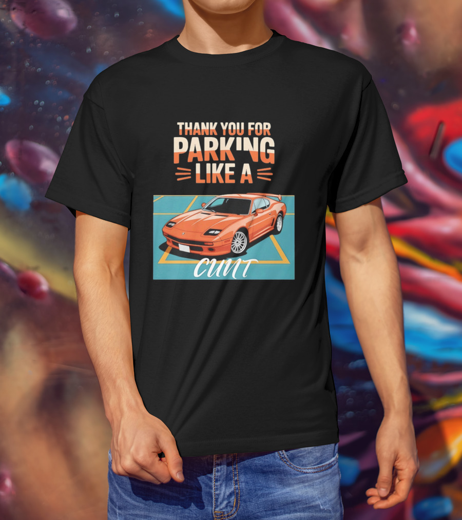 Thank You For Parking Like A Cunt De Tomaso Pantera Car T-Shirt