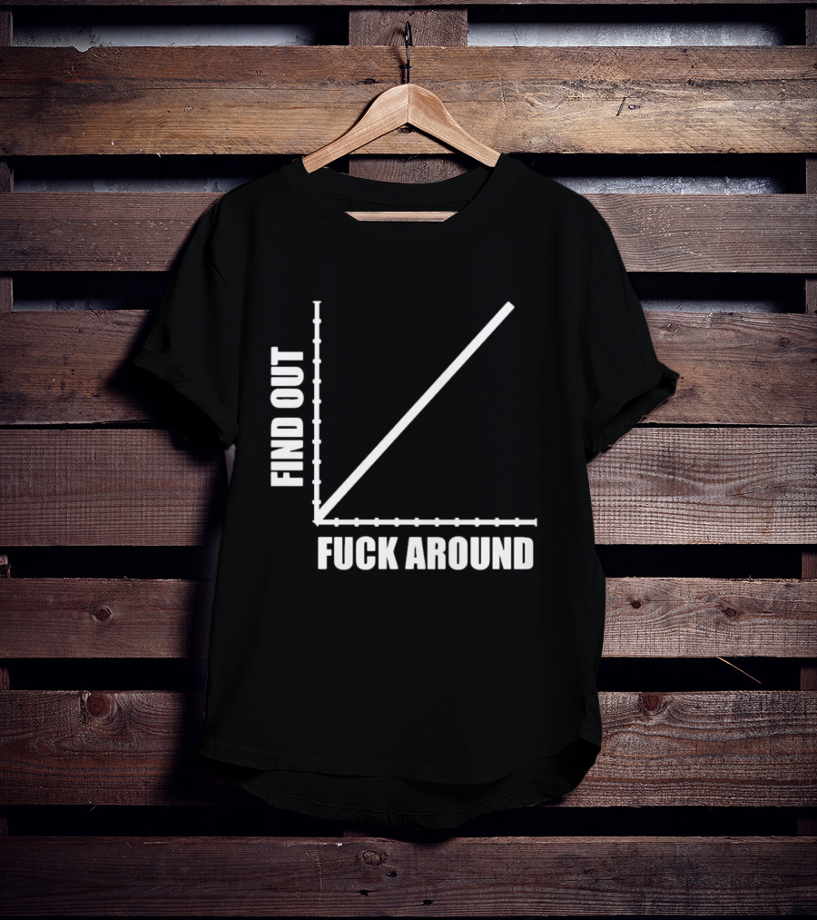 Find Out Fuck Around Graph FAFO T-Shirt