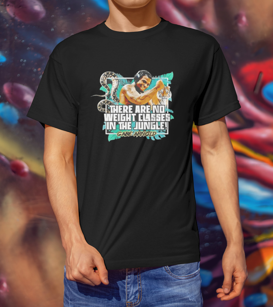 Gabe Arnold There Are No Weight Classes In The Jungle Tiger Snake Muscles Strength T-Shirt