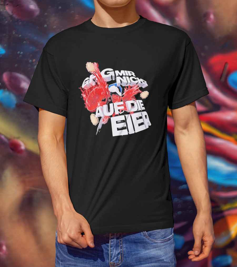 Geh Mir Nicht Mehr Auf Die Eier Spruch Mit Zerschlagenem Ei Und Roter Farbe T-Shirt