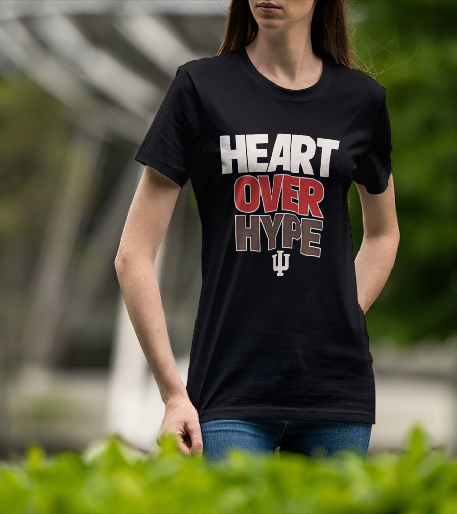 Heart Over Hype Indiana University IU Hoosiers T-Shirt
