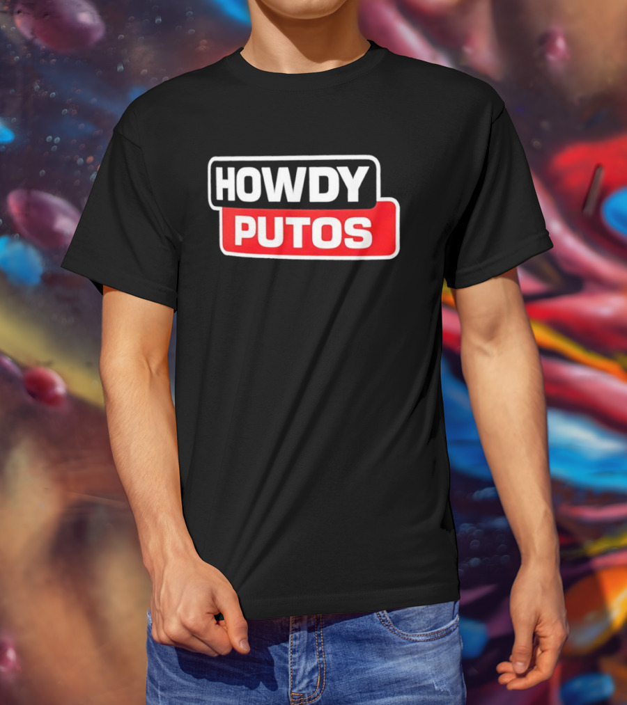 Howdy Putos Funny Bold White And Red T-Shirt