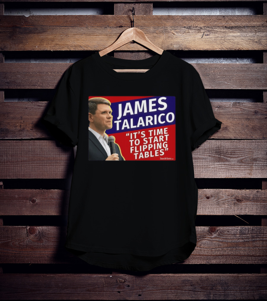 James Talarico It's Time To Start Flipping Tables Signs Of Justice T-Shirt