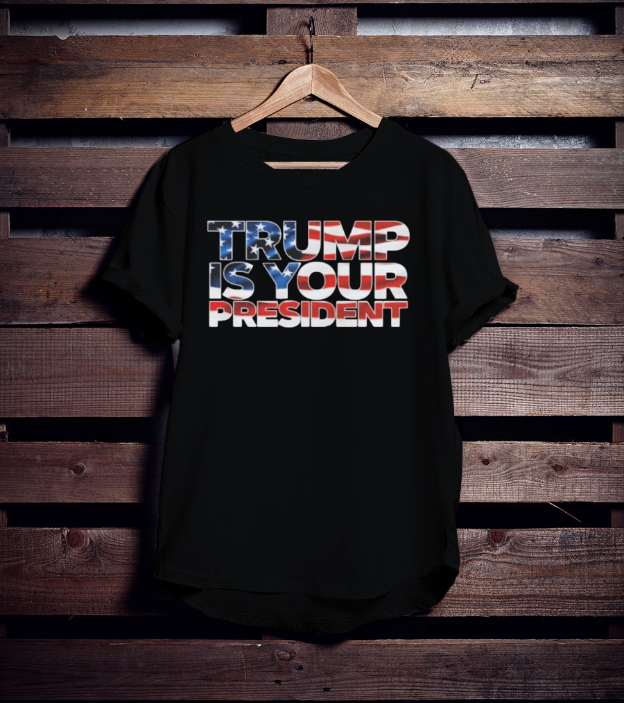 Mr. Will Johnson Trump Is Your President USA Flag T-Shirt