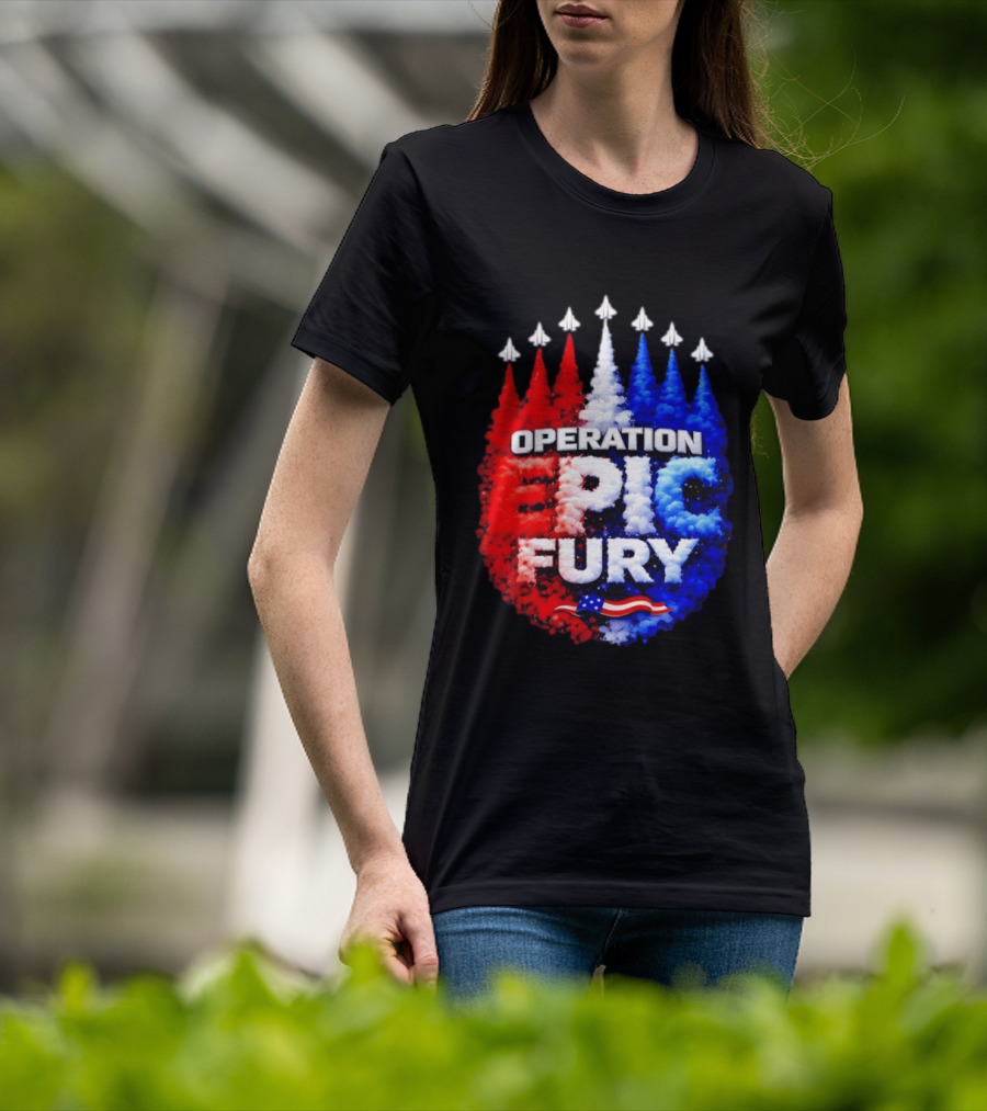 Operation Epic Fury US Flag Smoke Aircraft Formation Patriotic T-Shirt
