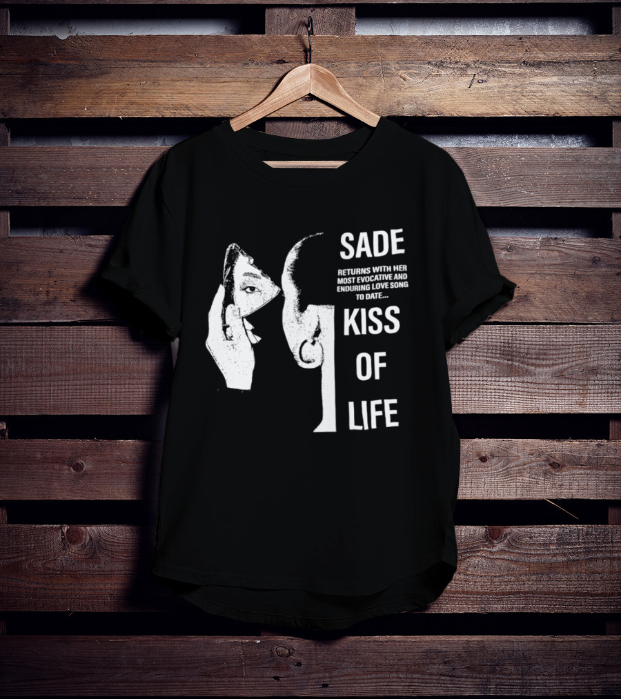 SADE Returns Most Evocative Enduring Love Song Kiss Of Life T-Shirt